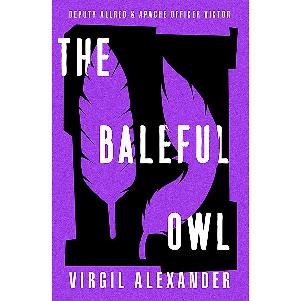 The Baleful Owl / Deputy Allred & Apache Officer Victor, Virgil Alexander