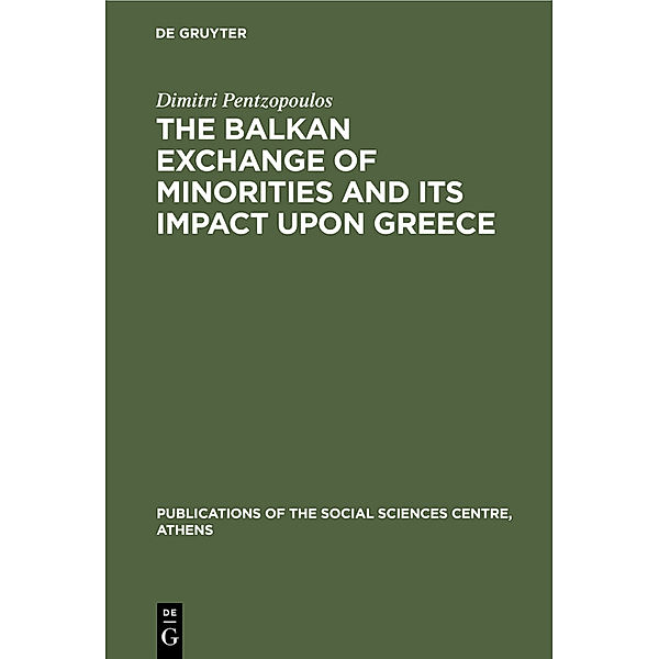The Balkan Exchange of Minorities and Its Impact Upon Greece, Dimitri Pentzopoulos