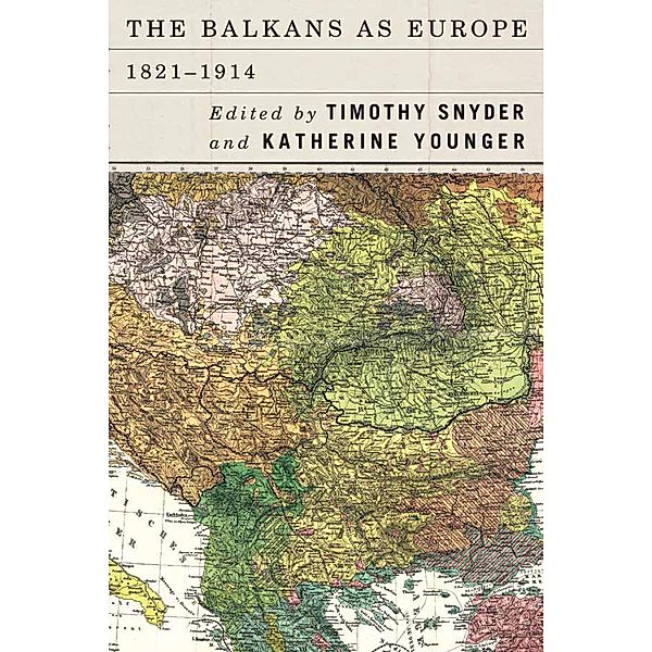 The Balkans as Europe, 1821-1914 / Rochester Studies in East and Central Europe Bd.21