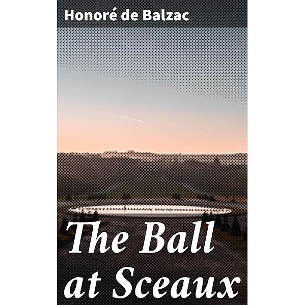The Ball at Sceaux, Honoré de Balzac
