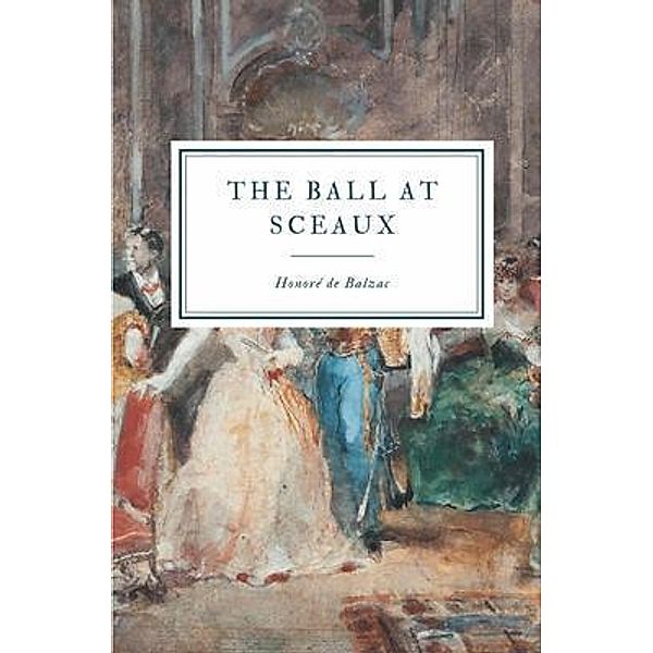 The Ball at Sceaux / La Comédie humaine Bd.2, Honoré de Balzac