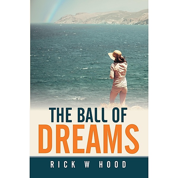 The Ball of Dreams, Rick W Hood