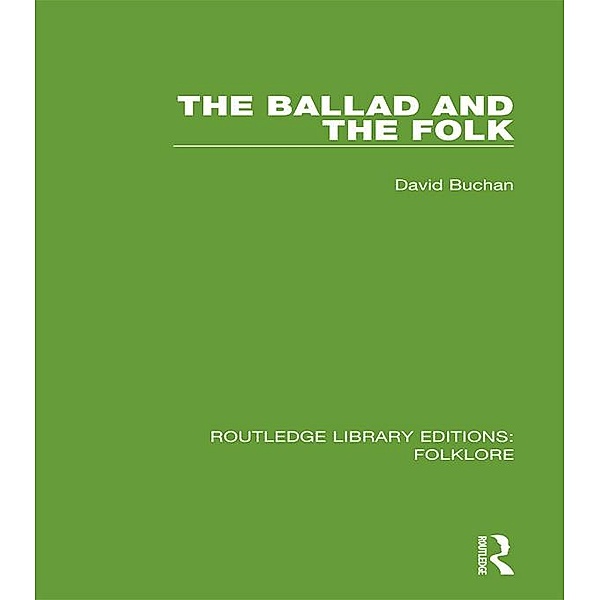 The Ballad and the Folk (RLE Folklore), David Buchan