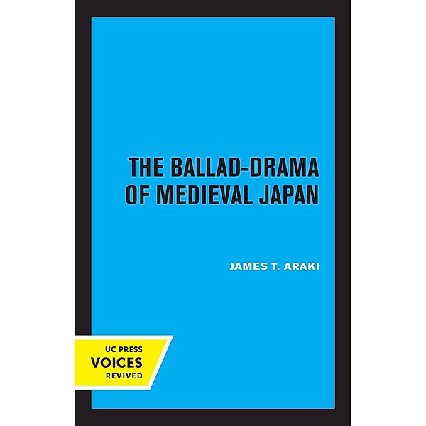The Ballad-Drama of Medieval Japan, James T. Araki