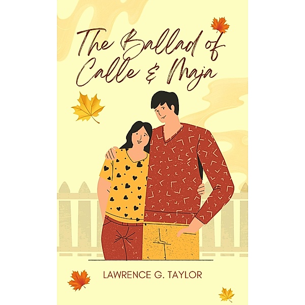The Ballad of Calle and Maja  --  Novella, Lawrence G. Taylor
