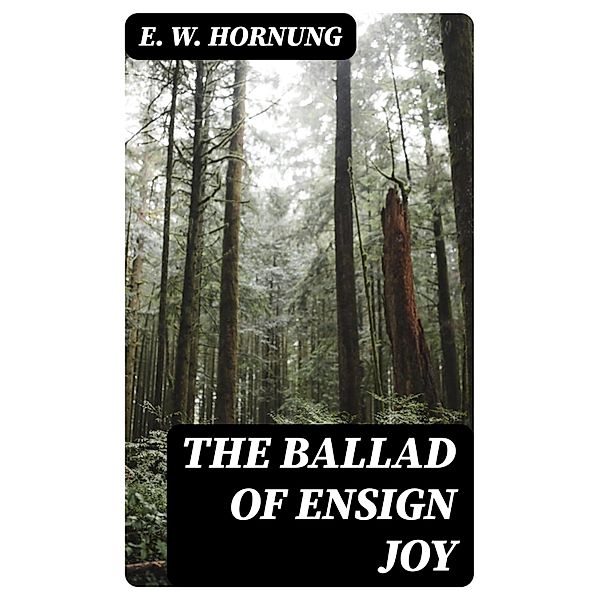 The Ballad of Ensign Joy, E. W. Hornung