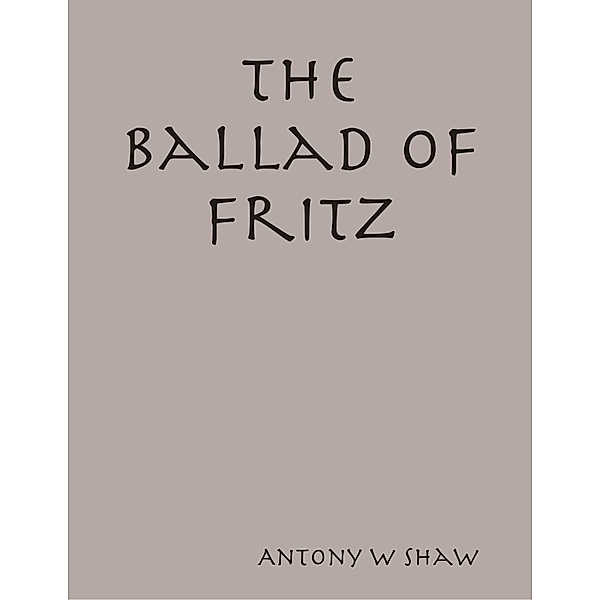 The Ballad of Fritz, Antony Shaw