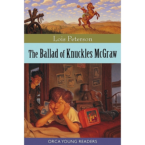 The Ballad of Knuckles McGraw / Orca Book Publishers, Lois Peterson