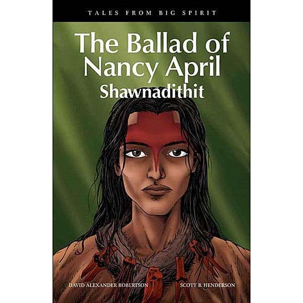 The Ballad of Nancy April / Tales from Big Spirit, David A. Robertson