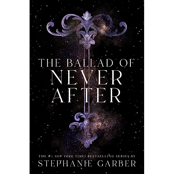 The Ballad of Never After / Once Upon a Broken Heart Bd.2, Stephanie Garber