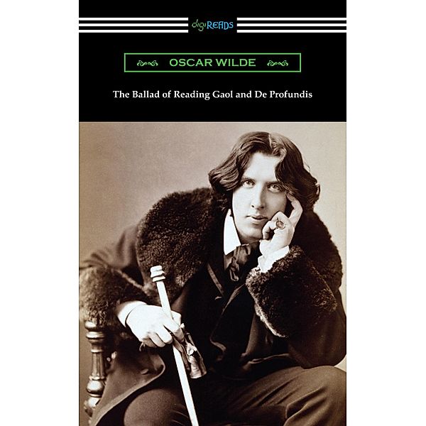 The Ballad of Reading Gaol and De Profundis / Digireads.com Publishing, Oscar Wilde
