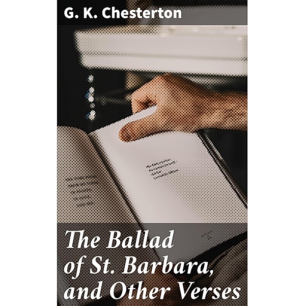 The Ballad of St. Barbara, and Other Verses, G. K. Chesterton