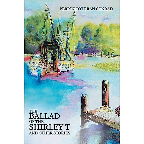 The Ballad of the Shirley T and Other Stories, Perrin Cothran Conrad