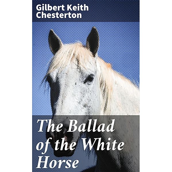 The Ballad of the White Horse, Gilbert Keith Chesterton