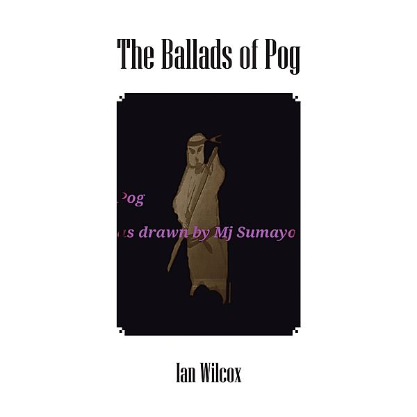 The Ballads of Pog, Ian Wilcox