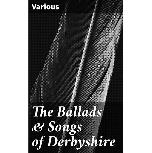 The Ballads & Songs of Derbyshire, Various