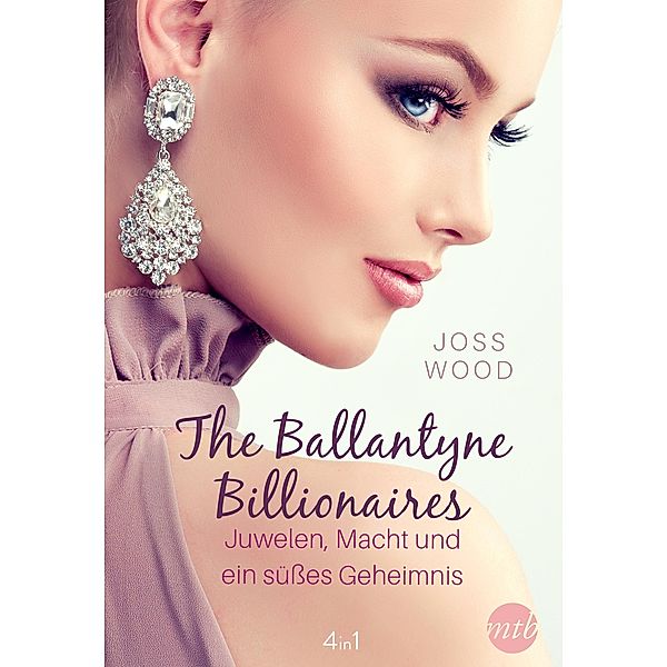 The Ballantyne Billionaires - Juwelen, Macht und ein süßes Geheimnis  (4in1), Joss Wood