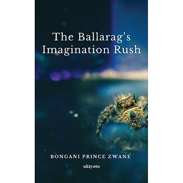 The Ballarag's Imagination Rush, Bongani Prince Zwane