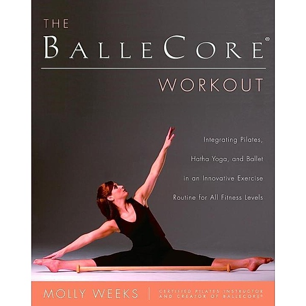 The BalleCore(r) Workout, Molly Weeks