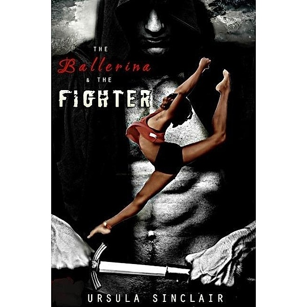 The Ballerina & The Fighter (The Ballerina Series, #1), Ursula Sinclair