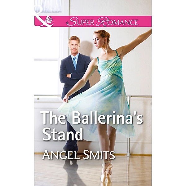 The Ballerina's Stand (Mills & Boon Superromance) (A Chair at the Hawkins Table, Book 4) / Mills & Boon Superromance, Angel Smits