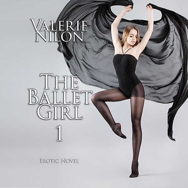 The Ballet Girl 1 | Erotic Novel, Valerie Nilon