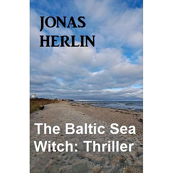 The Baltic Sea Witch: Thriller, Jonas Herlin