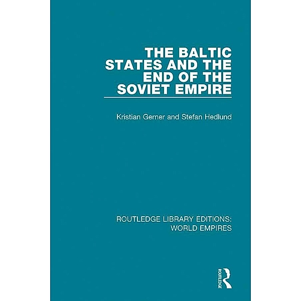 The Baltic States and the End of the Soviet Empire, Kristian Gerner, Stefan Hedlund