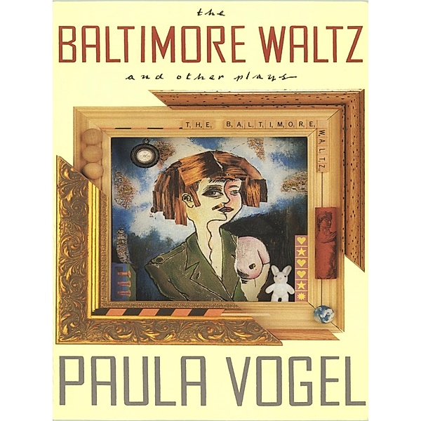 The Baltimore Waltz and Other Plays, Paula Vogel