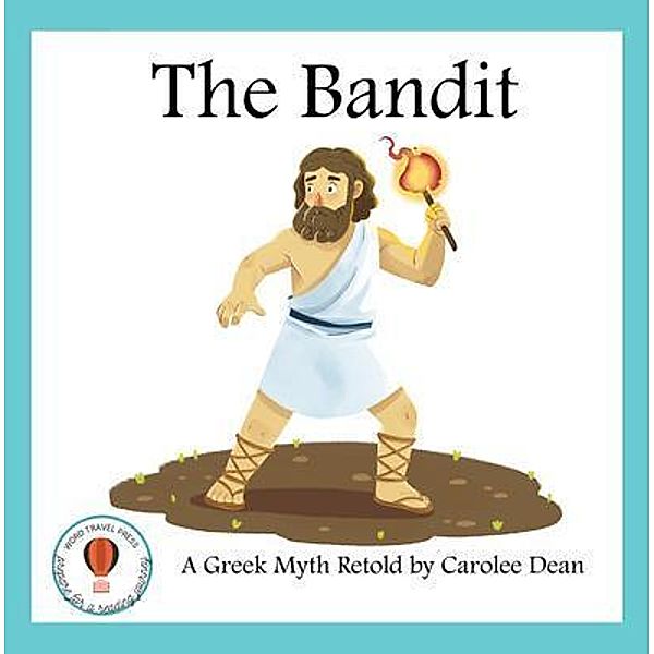 The Bandit: A Greek Myth Retold, Carolee Dean