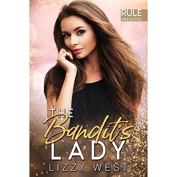 The Bandit's Lady (Rule Breakers, #1) / Rule Breakers, Lizzy West