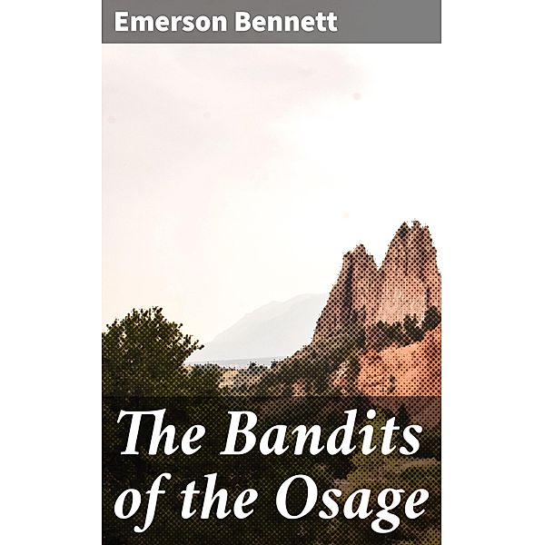 The Bandits of the Osage, Emerson Bennett