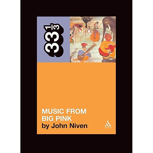 The Band's Music from Big Pink / 33 1/3, John Niven