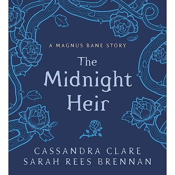 The Bane Chronicles / The Midnight Heir, Cassandra Clare, Sarah Rees Brennan