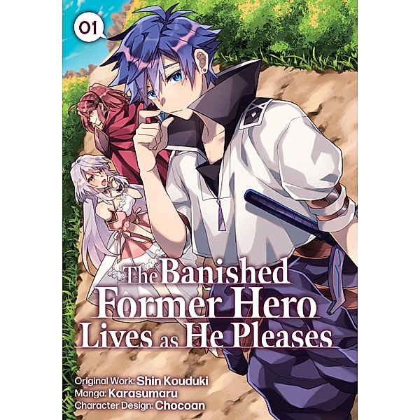 The Banished Former Hero Lives as He Pleases (Manga) Volume 1 / The Banished Former Hero Lives as He Pleases (Manga) Bd.1, Shin Kouduki