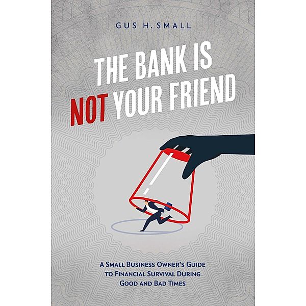 The Bank is Not Your Friend, Gus Small