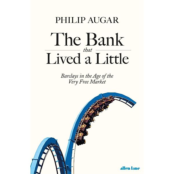 The Bank That Lived a Little, Philip Augar