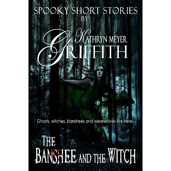 The Banshee and the Witch (Spooky Short Stories, #2) / Spooky Short Stories, Kathryn Meyer Griffith