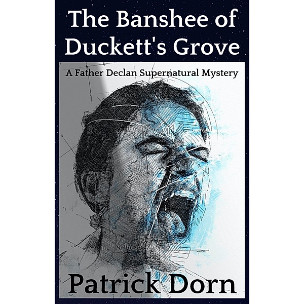 The Banshee of Duckett's Grove (A Father Declan O'Shea Supernatural Mystery) / A Father Declan O'Shea Supernatural Mystery, Patrick Dorn
