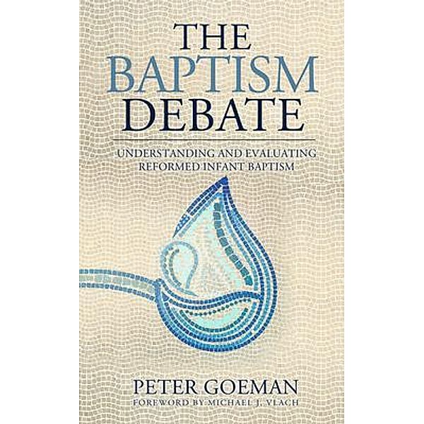 The Baptism Debate, Peter Goeman