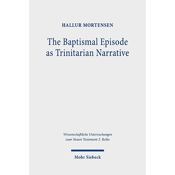 The Baptismal Episode as Trinitarian Narrative, Hallur Mortensen