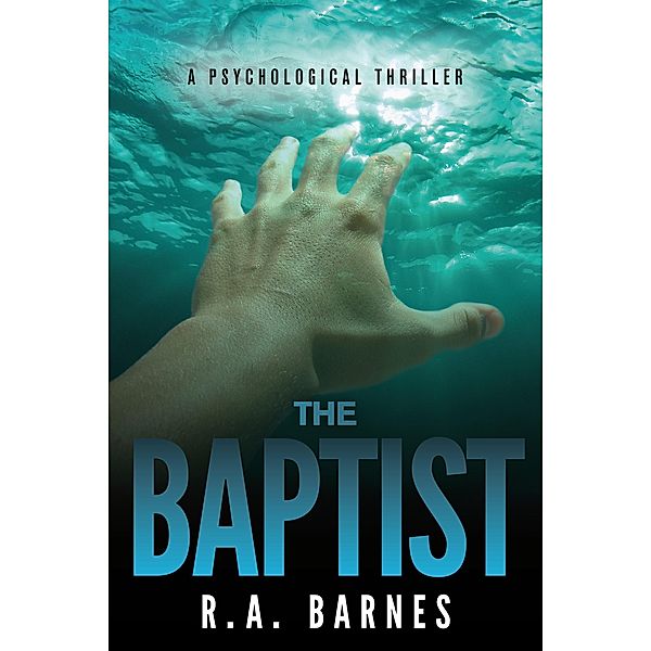 The Baptist: A Psychological Thriller, R. A. Barnes