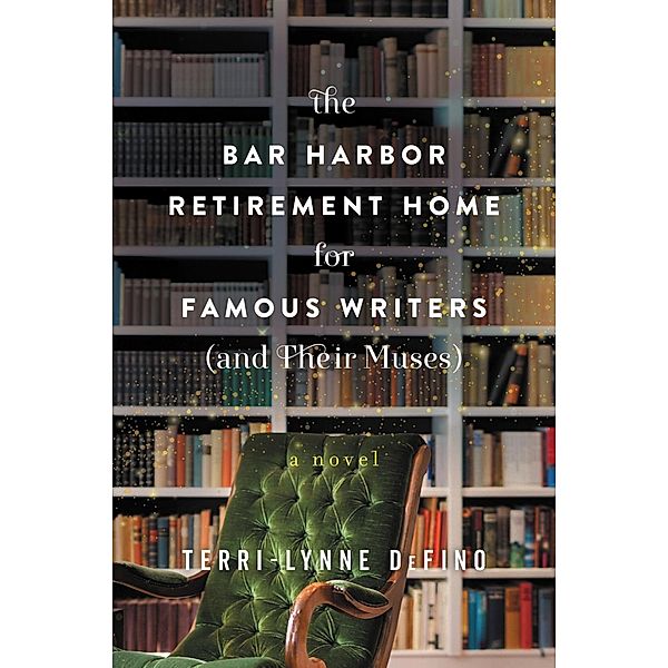 The Bar Harbor Retirement Home for Famous Writers (And Their Muses), Terri-Lynne DeFino