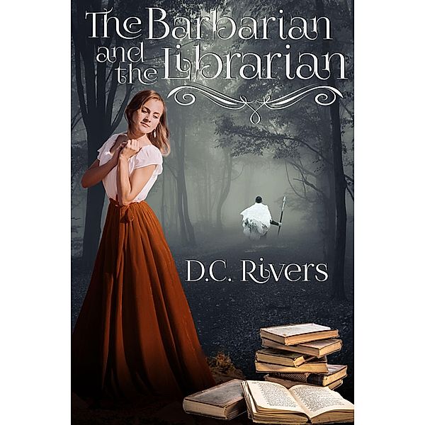 The Barbarian & the Librarian (Twin Souls Trilogy, #2) / Twin Souls Trilogy, D. C. Rivers