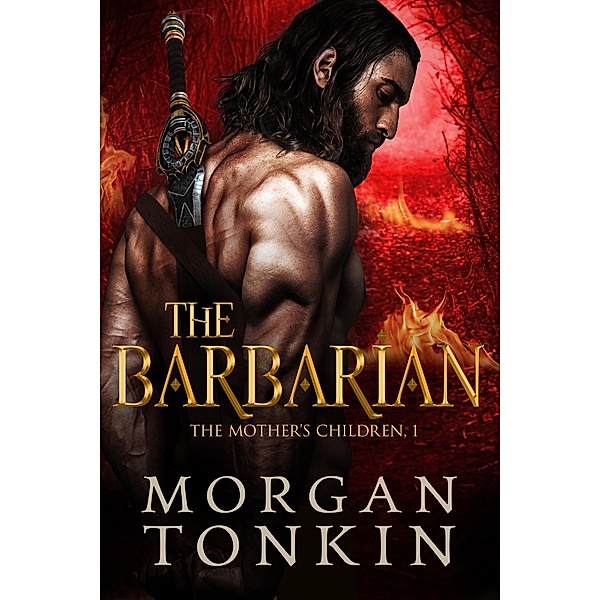 The Barbarian (The Mother's Children, #1) / The Mother's Children, Morgan Tonkin