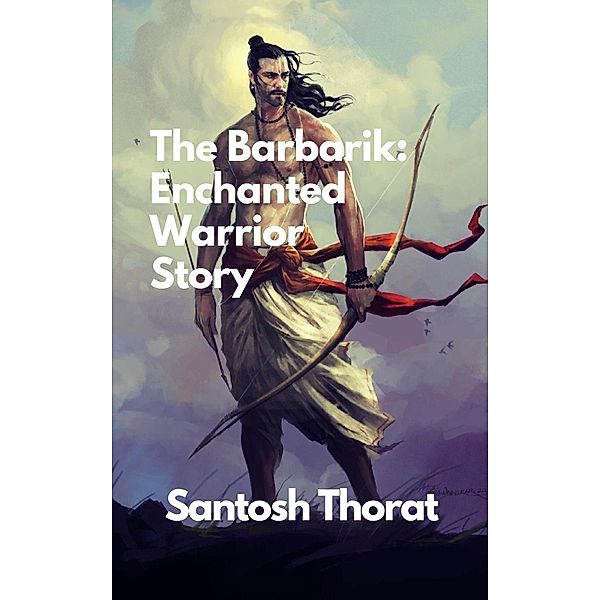 The Barbarik: Enchanted Warrior Story, Santosh Thorat