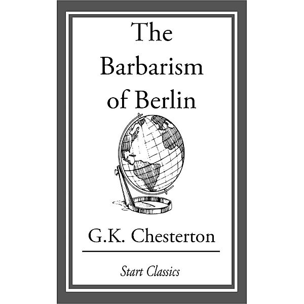 The Barbarism of Berlin, G. K. Chesterton