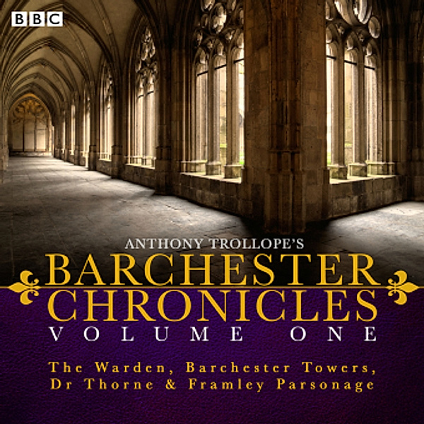 The Barchester Chronicles - The Warden, Barchester Towers, Dr Thorne & Framley Parsonage, 11 Audio-CDs, Anthony Trollope