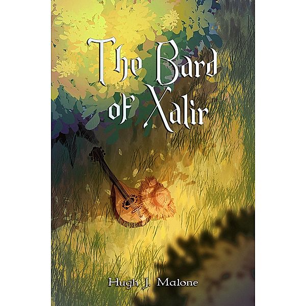 The Bard of Xalir, Hugh J. Malone