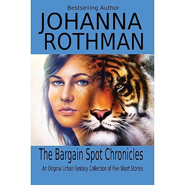 The Bargain Spot Chronicles: An Original Urban Fantasy Collection of Five Short Stories, Johanna Rothman